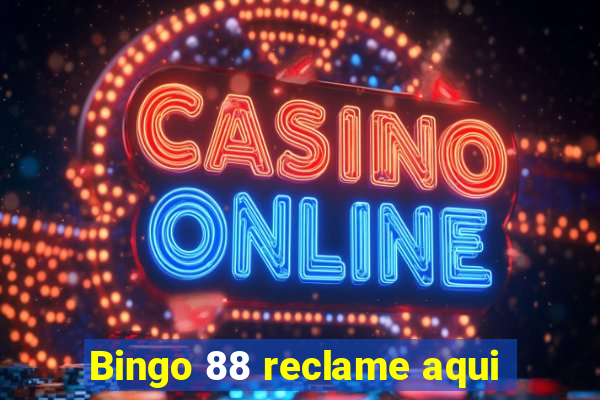 Bingo 88 reclame aqui